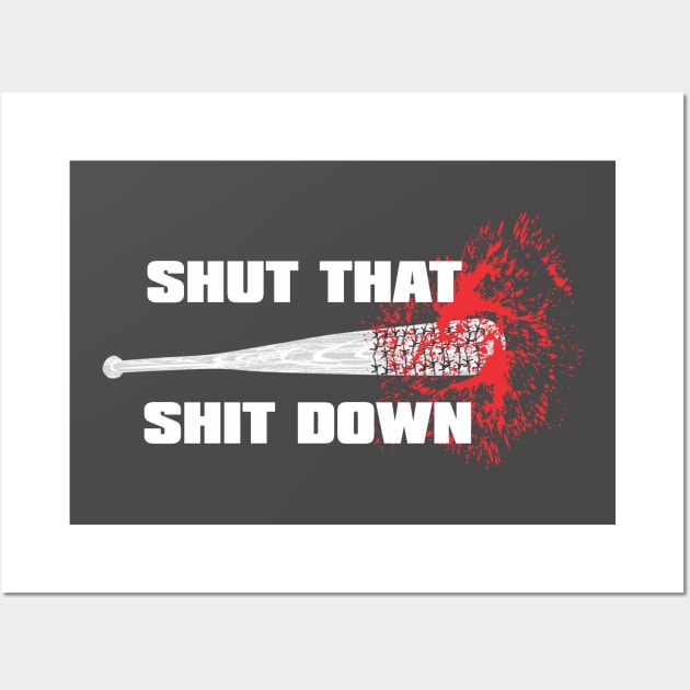 SHUT THAT SHIT DOWN NEGAN! Wall Art by CrazyCreature